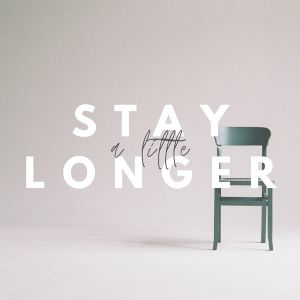 Stay a Little Longer